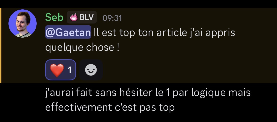 Message Discord de Seb appréciant un article : "Il est top ton article j'ai appris quelque chose ! j'aurai fait sans hésiter le 1 par logique mais effectivement c'est pas top"